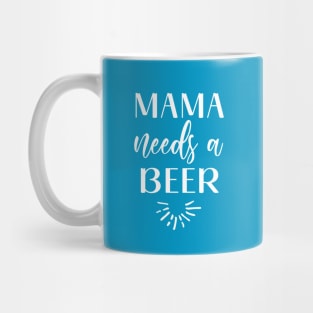 Mama needs a beer Mug